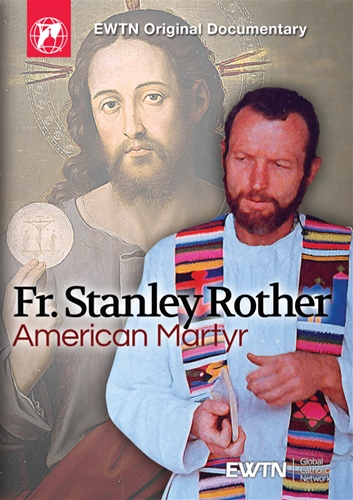 Fr. Stanley Rother - DVD on American Martyr